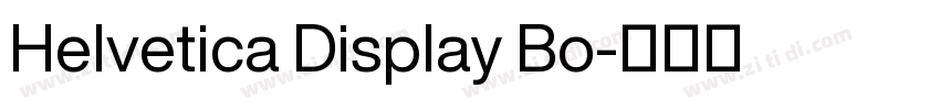 Helvetica Display Bo字体转换 Helvetica Display Bo字体转换